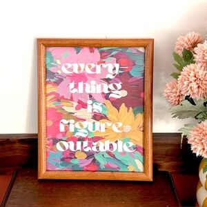 Everything is Figureoutable Motivational Moody Floral Art Print Wood Framed Art